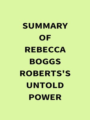 cover image of Summary of Rebecca Boggs Roberts's Untold Power